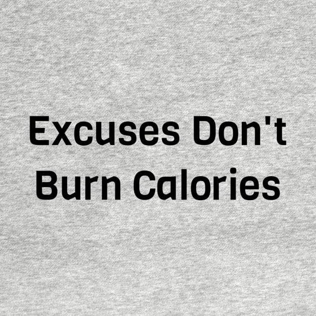 Excuses Don't Burn Calories by Jitesh Kundra